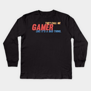 They call me gamer like it's a bad thing retro gamer Kids Long Sleeve T-Shirt